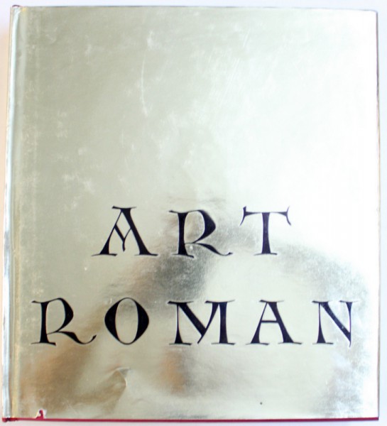 ART ROMAN - DANS LA VALLEE DE LA MEUSE -  AUX XIe, XXIe et XIIIe SIECLES, TROISIEME EDITION, 1965