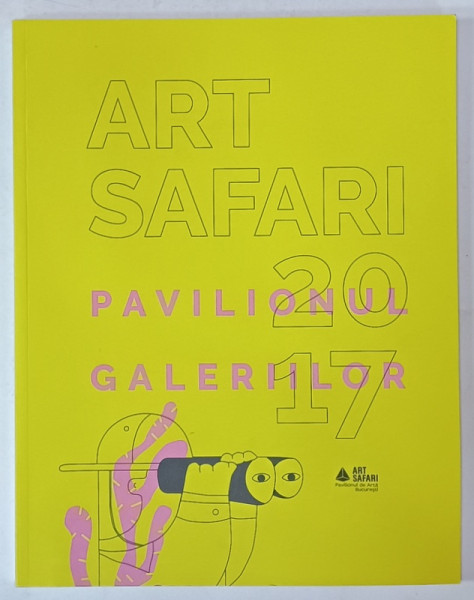 ART SAFARI , PAVILIONUL GALERIILOR , 2017