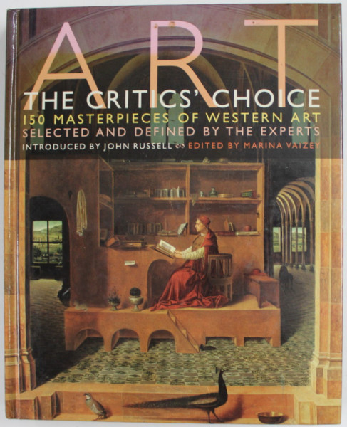ART , THE CRITICS ' CHOICE , 150 MASTERPIECES OF WESTERN ART SELECTED ...BY THE EXPERTS , edited by MARINA VAIZEY , 1999
