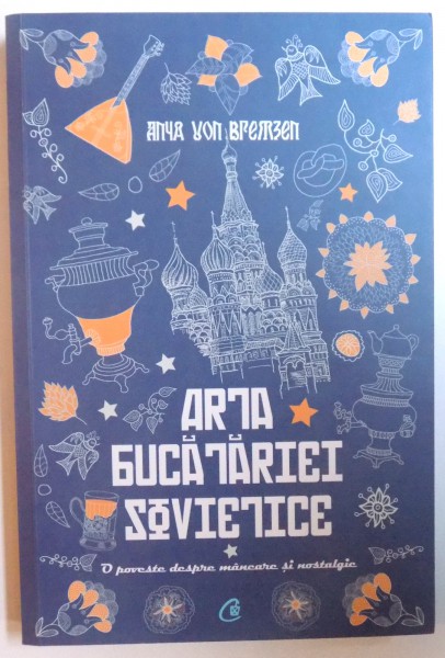 ARTA BUCATARIEI SOVIETICE de ANYA VON BREMZEN , 2013