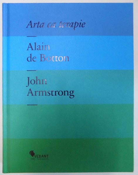 ARTA CA TERAPIE de ALAIN DE BOTTON , JOHN ARMSTRONG , 2014