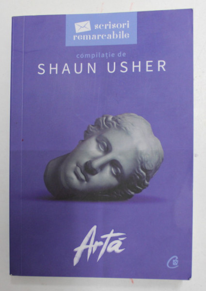 ARTA , compilatie de SHAUN USHER , SERIA '' SCRISORI REMARCABILE '' , 2022