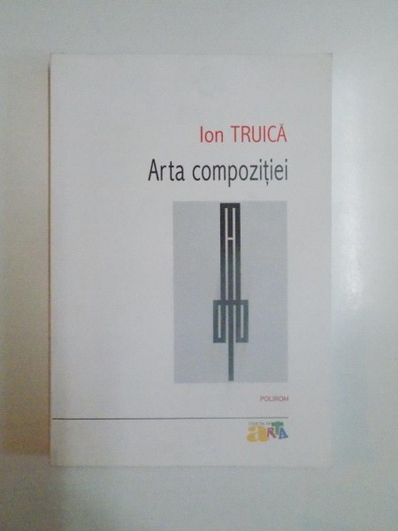 ARTA COMPOZITIEI , ED. a - II - a de ION TRUICA , 2011