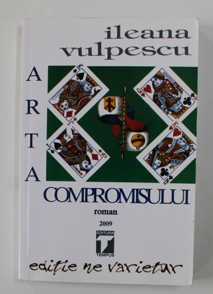 ARTA COMPROMISULUI , roman de ILEANA VULPESCU , 2009