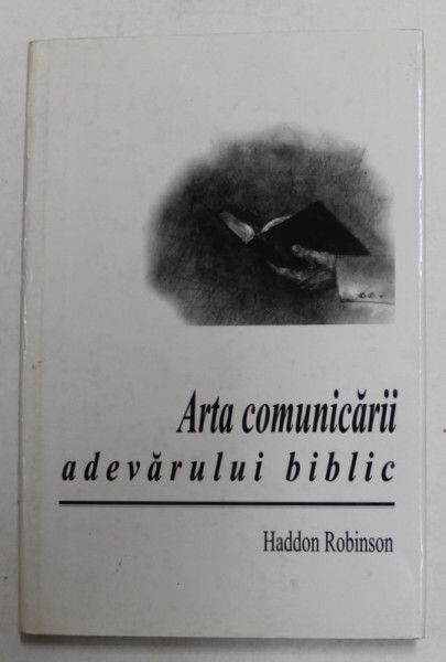 ARTA COMUNICARII ADEVARULUI BIBLIC de HADDON ROBINSON , 19980