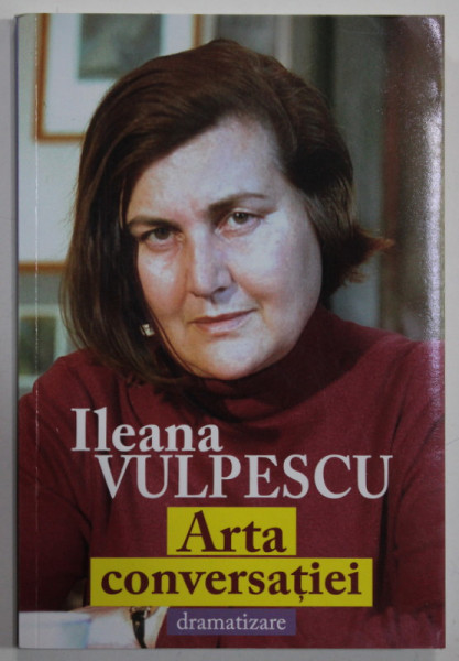 ARTA CONVERSATIEI , DRAMATIZARE de ILEANA VULPESCU , 2023