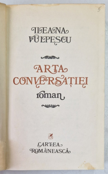 ARTA CONVERSATIEI , roman de ILEANA VULPESCU , 1980 *EXEMPLAR RELEGAT