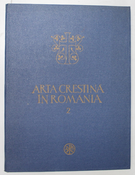 ARTA CRESTINA IN ROMANIA, VOL. II, SECOLELE VII-XIII de I. BARNEA, 1981