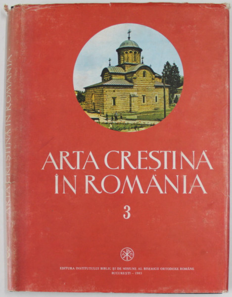 ARTA CRESTINA IN ROMANIA, VOL. III, SECOLUL AL XIV-LEA de CORINA POPA, 1983