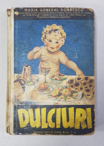 ARTA CULINARA, DULCIURI de MARIA GENERAL DOBRESCU - BUC., 1936