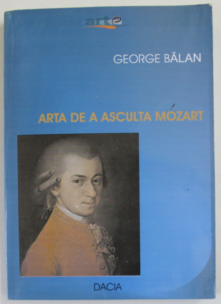 ARTA DE A  ASCULTA MOZART de GEORGE BALAN , 2006 , PREZINTA URME DE UZURA SI DE INDOIRE