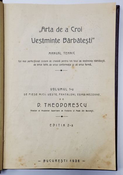 Arta de a croi vestminte barbatesti, 2 vol. de D. Theodorescu - Bucuresti, 1936