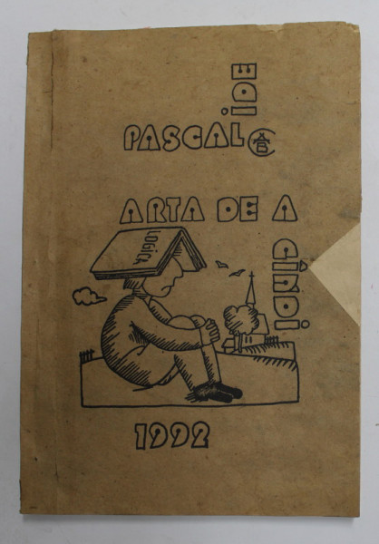 ARTA DE A GANDI - INTRODUCERE IN LOGICA PRACTICA , traducere si adaptare dupa PASCAL  IDE , 1993 , PREZINTA PETE SI URME DE UZURA