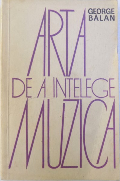 ARTA DE A INTELEGE MUZICA de GEORGE BALAN , 1970