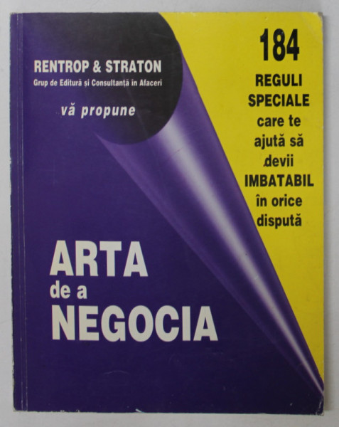 ARTA DE A NEGOCIA , 184 REGULI SPECIALE CARE TE AJUTA SA DEVII IMBATABIL IN ORICE DISPUTA