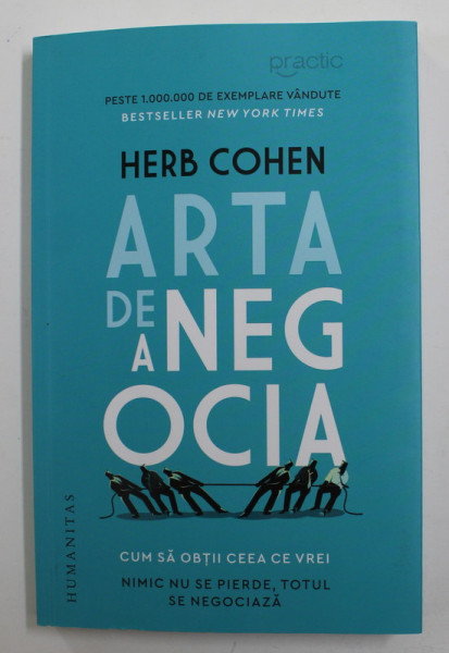 ARTA DE A NEGOCIA , CUM SA OBTII CEEA CE VREI de HERB COHEN , 2020