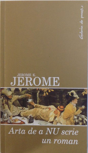 ARTA DE A NU SCRIE UN ROMAN de JEROME K. JEROME , 2006