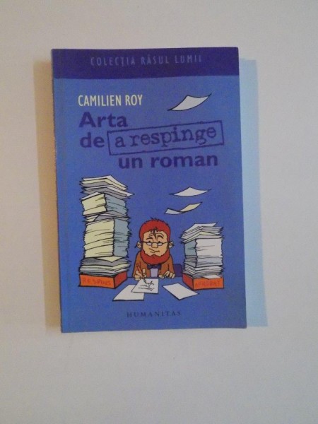 ARTA DE A RESPINGE UN ROMAN de CAMILIEN ROY , 2009