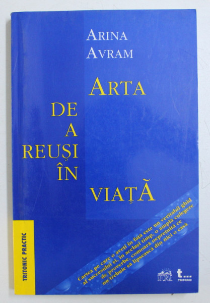 ARTA DE A REUSI IN VIATA de ARINA AVRAM , 2002 * PREZINTA SUBLINIERI