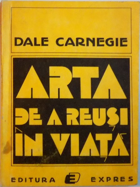 ARTA DE A REUSI IN VIATA de DALE CARNEGIE, 1991