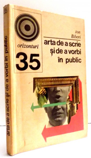 ARTA DE A SCRIE SI DE A VORBI IN PUBLIC de ION BIBERI , 1972