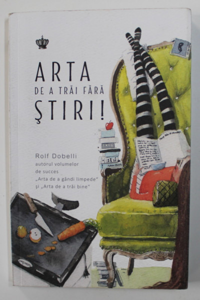 ARTA DE A TRAI FARA STIRI ! de ROLF DOBELLI , 2019