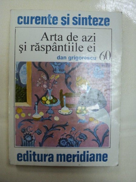 ARTA DE AZI SI RASPANTIILE EI-DAN GRIGORESCU,BUCURESTI 1994