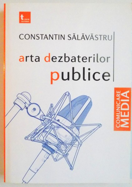 ARTA DEZBATERILOR PUBLICE de CONSTANTIN SALAVASTRU, 2009