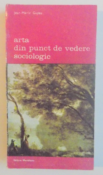 ARTA DIN PUNCT DE VEDERE SOCIOLOGIC-JEAN-MARIE GUYAU,BUCURESTI 1991