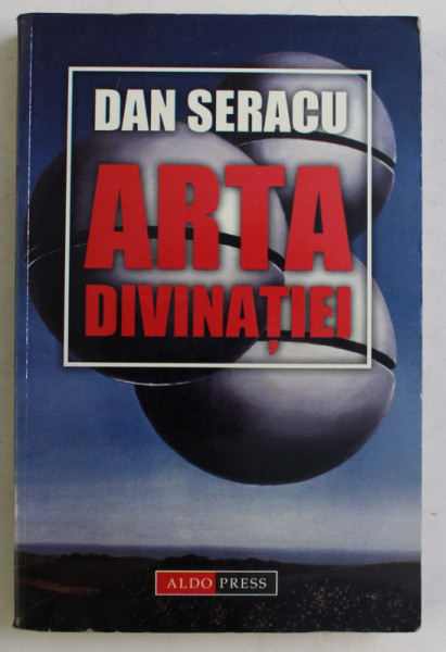 ARTA DIVINATIEI de DAN SERACU , 2004