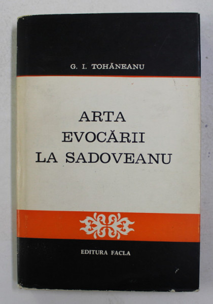 ARTA EVOCARII LA SADOVEANU de G.I. TOHANEANU , 1979