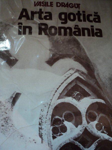 ARTA GOTICA IN ROMANIA de VASILE DRAGUT , 1979