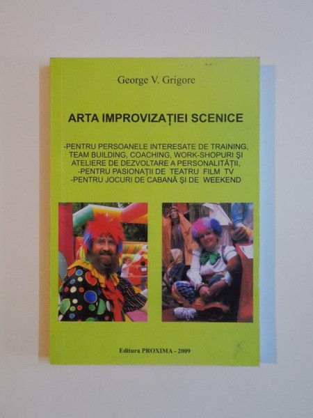ARTA IMPROVIZATIEI SCENICE de GEORGE V. GRIGORE, 2009