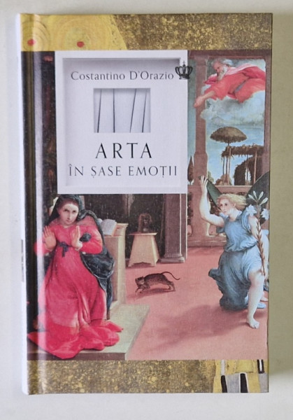ARTA IN SASE EMOTII de CONSTANTINO D ' ORAZIO , 2024 *EDITIE CARTONATA , *COTOR INTARIT CU SCOCI