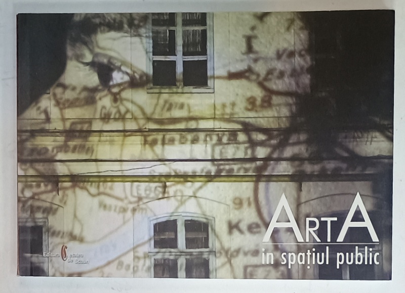 ARTA IN SPATIUL PUBLIC , editor MARILENA  PREDA SANC , 2007