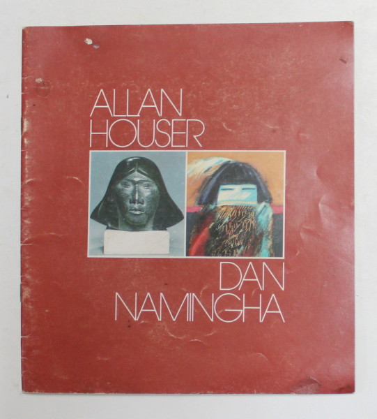 ARTA INDIENILOR DIN AMERICA -  ALLAN HOUSER si DAN NAMINGHA , CATALOG DE EXPOZITIE , 1985 - 1986