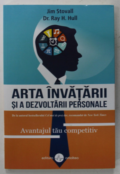 ARTA INVATARII SI A DEZVOLATRII PERSONALE de JIM STOVALL si DR. RAY H. HULL , AVANTAJUL TAU COMPETITIV , 2020