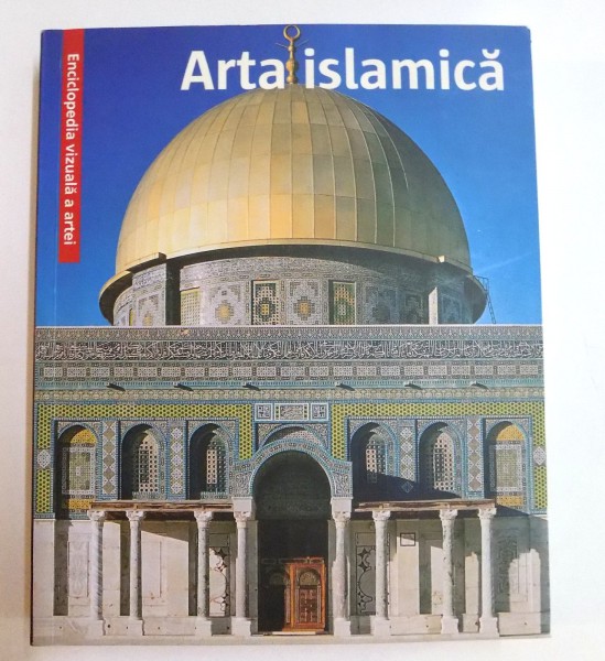 ARTA ISLAMICA , ENCICLOPEDIA VIZUALA A ARTEI , 2009