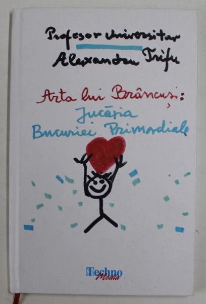 ARTA LUI BRANCUSI : JUCARIA BUCURIEI PRIMORDIALE de ALEXANDRU TRIFU , 2020