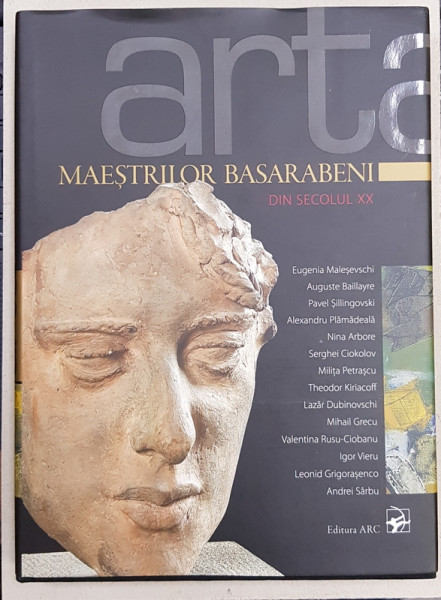 ARTA MAESTRILOR BASARABENI DIN SECOLUL XX , editor IURIE BARSA , 2016