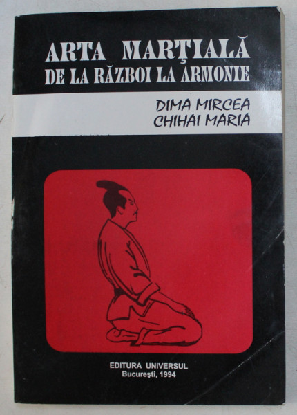 ARTA MARTIALA DE LA RAZBOI LA ARMONIE - DIMA MIRCEA , CHIHAI MARIA  1994