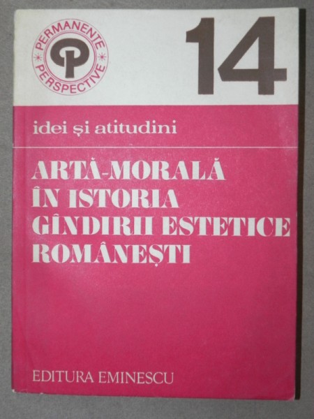 ARTA-MORALA IN ISTORIA GANDIRII ROMANESTI  BUCURESTI 1983