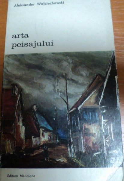 ARTA PEISAJULUI-ALEKSANDER WOJCIECHOWSKI,BUCURESTI 1974