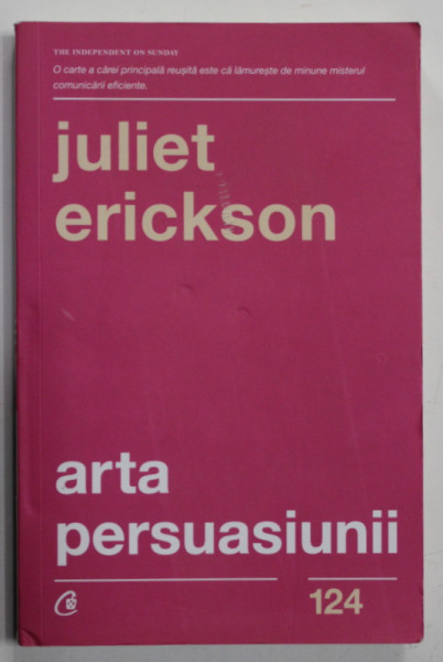 ARTA PERSUASIUNII de JULIET ERICKSON , 2019 *BLOC DE FILE INDOIT
