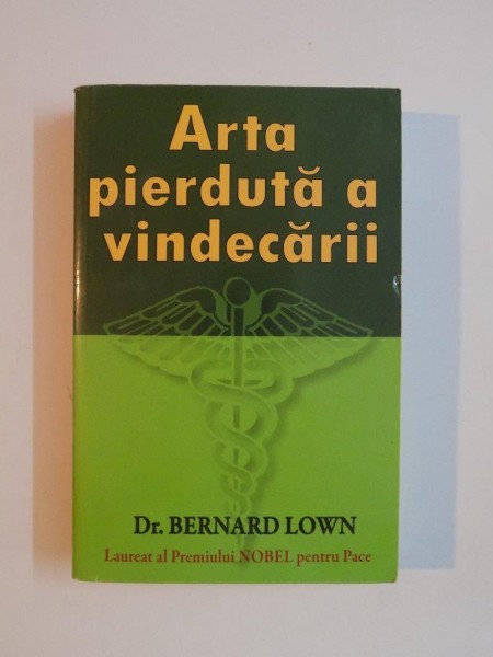ARTA PIERDUTA A VINDECARII de BERNARD LOWN , 1996, CONTINE SUBLINIERI CU PIXUL