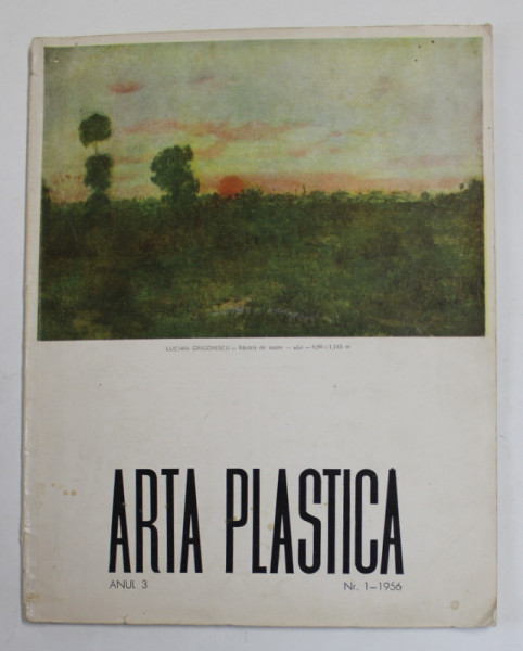 '' ARTA PLASTICA '' - REVISTA A U.A. P. DIN R.P.R. SI A MINISTERULUI CULTURII , ANUL 3 , NR. 1 - 1956