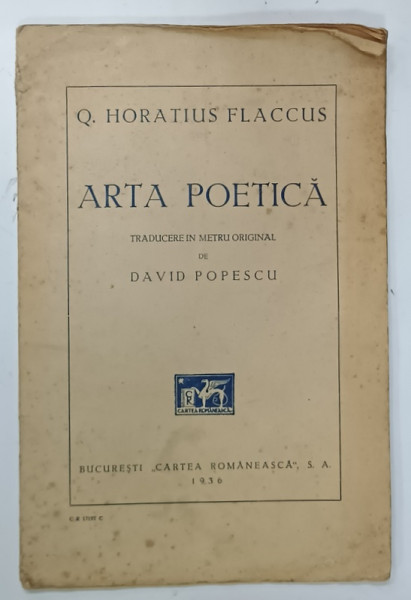 ARTA  POETICA de Q. HORATIUS FLACCUS , traducere in metrul original de DAVID POPESCU , 1936, PREZINTA SUBLINIERI SI URME DE UZURA