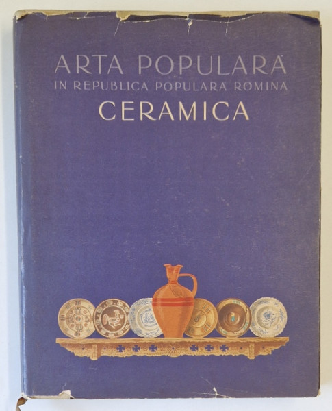 ARTA POPULARA IN REPUBLICA POPULARA ROMANA : CERAMICA de BARBU SLATINEANU ...PAUL PETRESCU , 1958, DEDICATIE*