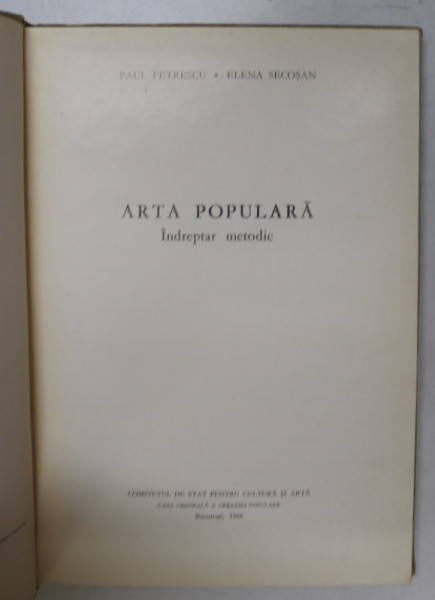 ARTA POPULARA-PAUL PETRESCU SI ELENA SECOSANU  BUCURESTI 1966
