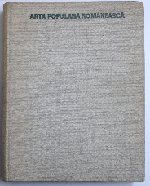 ARTA POPULARA ROMANEASCA de PAUL PETRESCU ... NICOLAE ALEXANDRU MIRONESCU , 1969